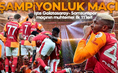 Kritik 90 dakika! Galatasaray, Samsun’da şampiyonluk maçına çıkıyor! İşte muhtemel ilk 11’ler