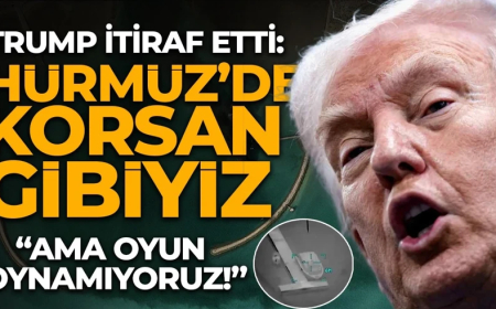 Trump itiraf etti: “Hürmüz’de korsan gibiyiz!”