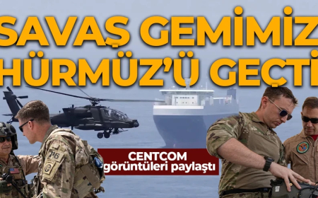 Hürmüz'de Özgürlük Projesi: ABD Donanması Basra Körfezi’ne girdi! CENTCOM görüntüleri paylaştı