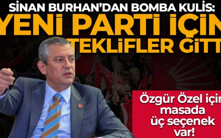 Sinan Burhan'dan bomba kulis: "Yeni parti için teklifler gitti! Üç seçenek var"