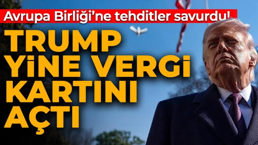 ABD Başkanı Trump'tan Avrupa Birliği'ne yüzde 25 vergi tehdidi