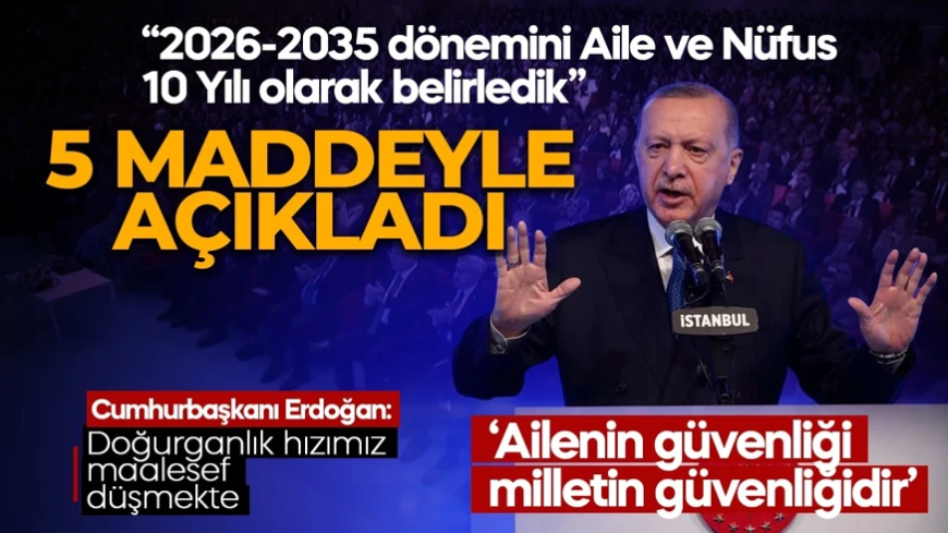 Aile ve nüfus 10 yılı başlıyor! Cumhurbaşkanı Erdoğan'dan önemli açıklamalar