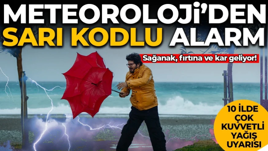 METEOROLOJİ'DEN SARI KODLU ALARM: Sağanak, fırtına ve kar geliyor! 10 ilde çok kuvvetli yağış uyarısı