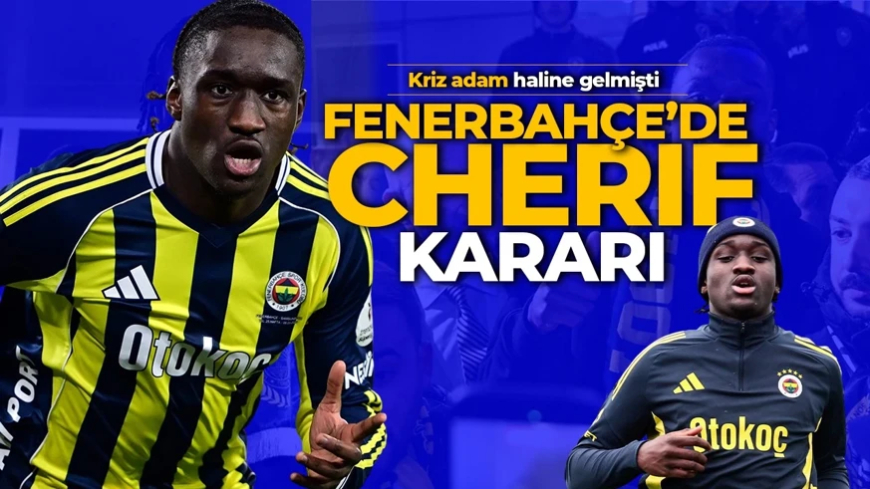 Fenerbahçe'de kriz adam Cherif hakkında karar verildi! Milyonlar şaşkın