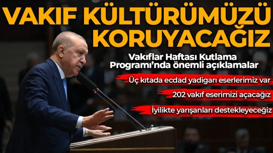 Cumhurbaşkanı Recep Tayyip Erdoğan: Vakıf kültürünü koruyacağız