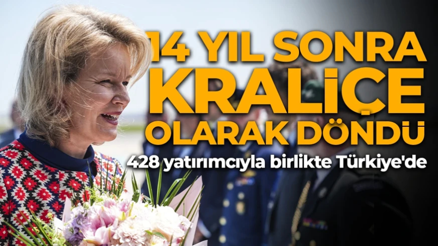 14 yıl sonra Kraliçe olarak döndü! Belçika Kraliçesi Mathilde, 428 yatırımcıyla birlikte Türkiye'de