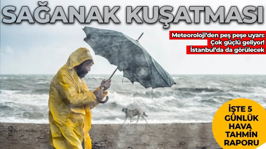 Meteoroloji'den peş peşe uyarı: Türkiye genelinde sağanak alarmı! Hangi gün nerede yağmur var? İşte 5 günlük hava tahmin raporu
