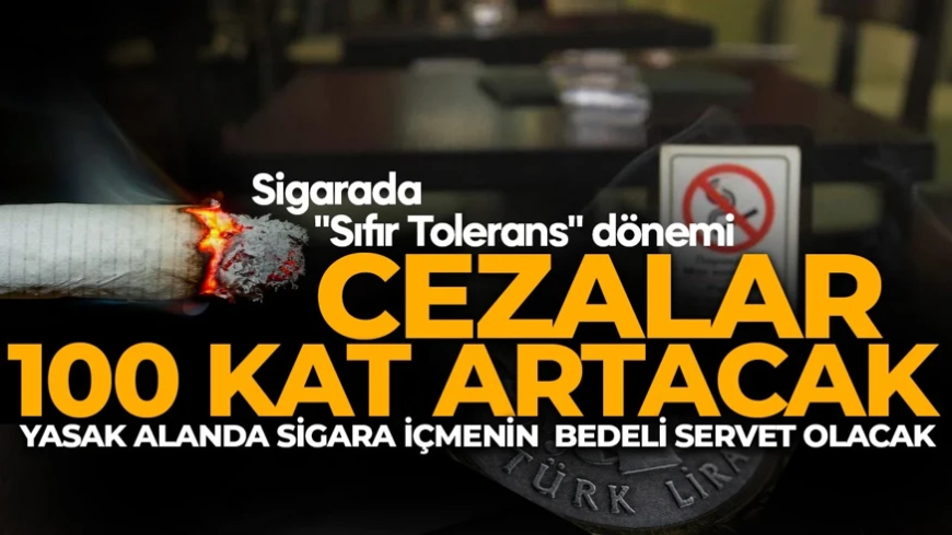 Sigarada "Sıfır Tolerans" dönemi: Cezalar 100 kat artacak