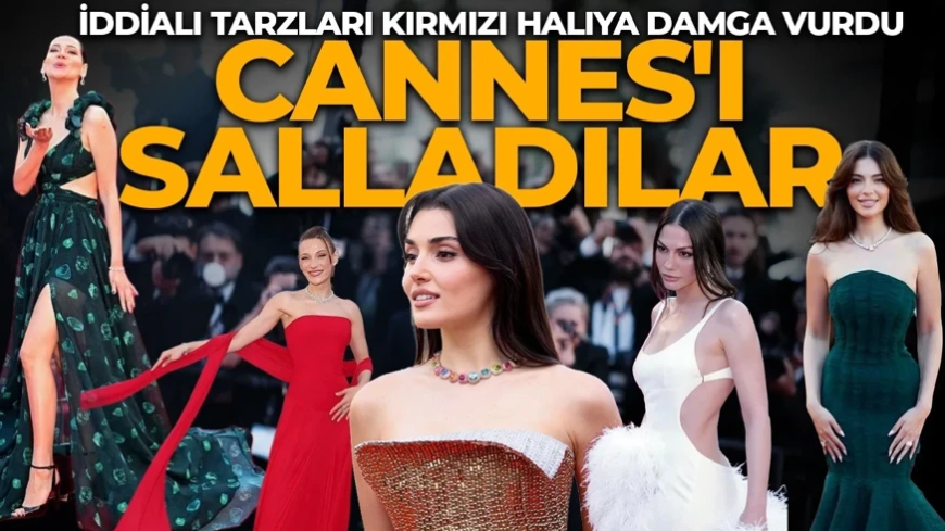 Türk oyuncular Cannes Film Festivali'nde! İddialı tarzlarıyla kırmızı halıya damga vurdular