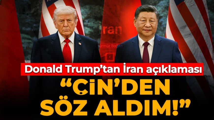 ABD Başkanı Trump'tan İran açıklaması: Çin'den söz aldım