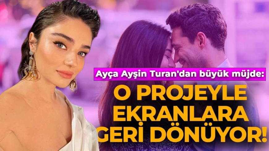 Ayça Ayşin Turan'dan hayranlarına müjdeli haber: O projeyle ekranlara dönüyor