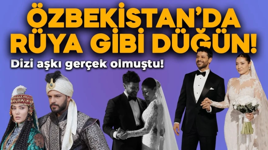 Dizi aşkı gerçek olmuştu! Emre Kıvılcım ile Yulduz Rajabova'dan Özbekistan'da rüya gibi düğün