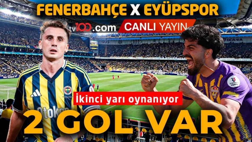 Fenerbahçe, sezonu Eyüpspor maçıyla tamamlıyor! Maçta 2 gol var