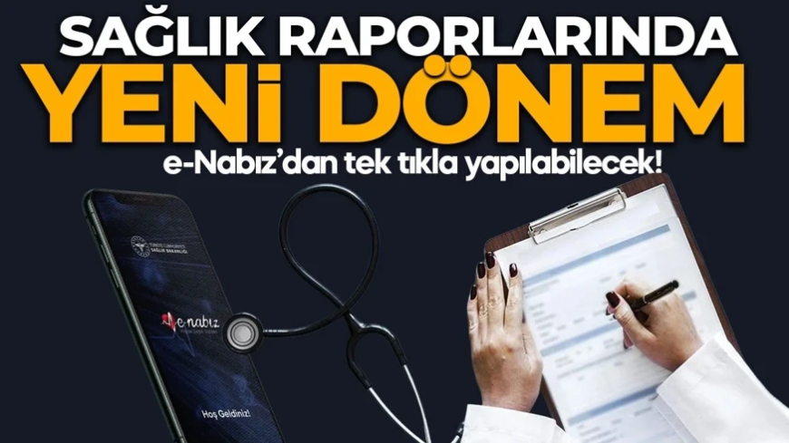 Sağlık raporlarında yeni dönem! Artık zorunlu! İstirahat, engelli ve ruhsat raporlarında yeni şartlar