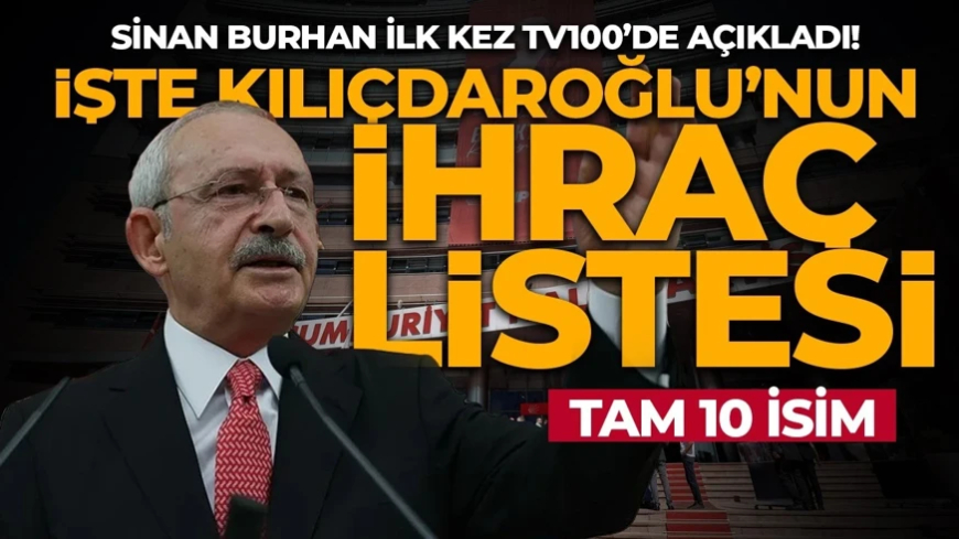 Sinan Burhan isimleri açıkladı! "Kılıçdaroğlu'nun ihraç listesi hazır!"