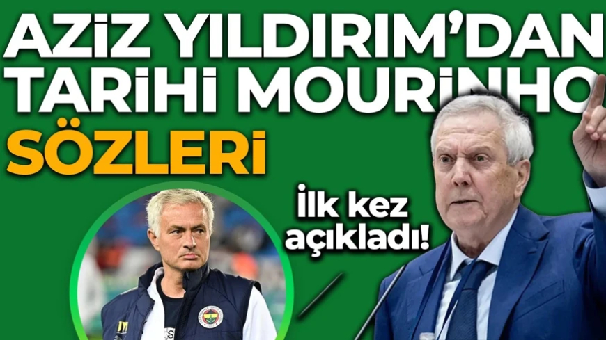Aziz Yıldırım’dan canlı yayında tarihi Mourinho sözleri! İlk kez açıkladı