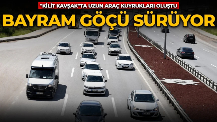Bayram göçü sürüyor! "Kilit kavşak"ta uzun araç kuyrukları oluştu