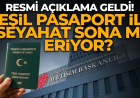 Yeşil pasaport ile sona mı eriyor? Resmi açıklama geldi