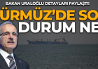 Bakan Uraloğlu açıkladı: Hürmüz Boğazı'nda son durum ne?