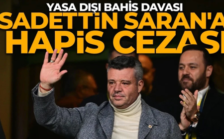 Sadettin Saran'a hapis cezası! Yasa dışı bahise teşvik suçundan 2 yıl 6 ay