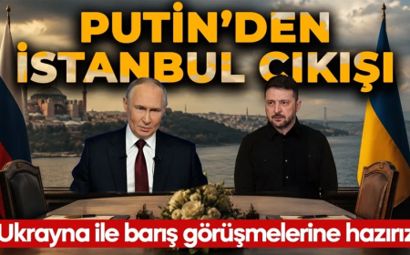 Putin'den İstanbul çıkışı: "Ukrayna ile barış görüşmelerine hazırız"