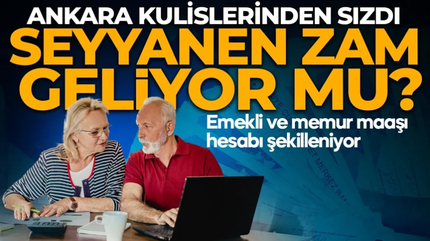 Memur ve memur emeklisine seyyanen zam verilecek mi? Ankara kulislerinden sızdı