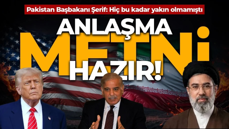 Anlaşma metni hazır! Pakistan Başbakanı Şerif: ABD ve İran barışa hiç bu kadar yakın olmamıştı