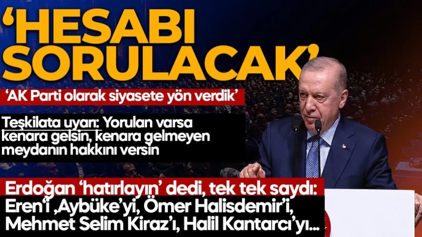 Cumhurbaşkanı Erdoğan: Soykırımın hesabı sorulacak! Teşkilata uyarı: Yorulan varsa kenara gelsin!