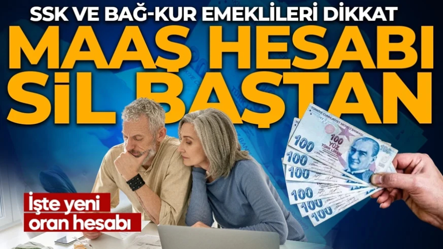 Maaş hesabı sil baştan! SSK ve Bağ-Kur emeklileri dikkat: İşte yeni oran hesabı