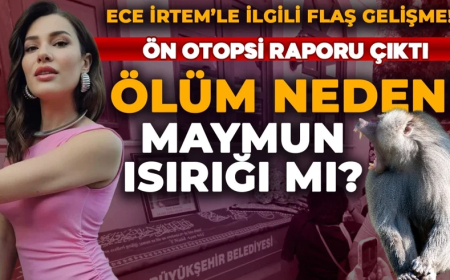 Hayatını kaybeden Ece İrtem’in ön otopsi raporu ortaya çıktı: Ölüm nedeni maymun ısırığı mı?