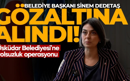 Üsküdar Belediyesi hakkında rüşvet ve irtikap soruşturması! Belediye Başkanı Sinem Dedetaş gözaltına alındı