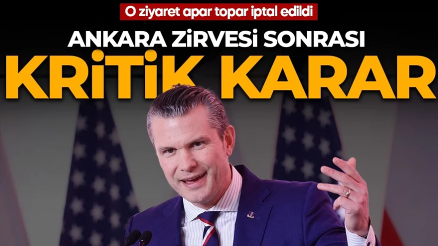 Ankara Zirvesi sonrası kritik karar! Hegseth İsrail ziyaretini iptal etti
