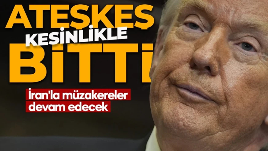 Donald Trump'tan flaş İran açıklaması: Ateşkes kesinlikle sona erdi!