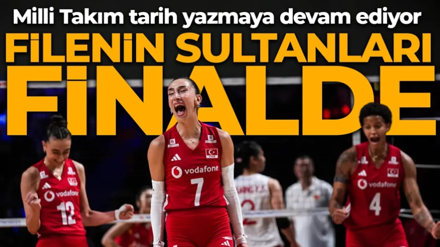 Filenin Sultanları finalde! Milli Takım tarih yazmaya devam ediyor