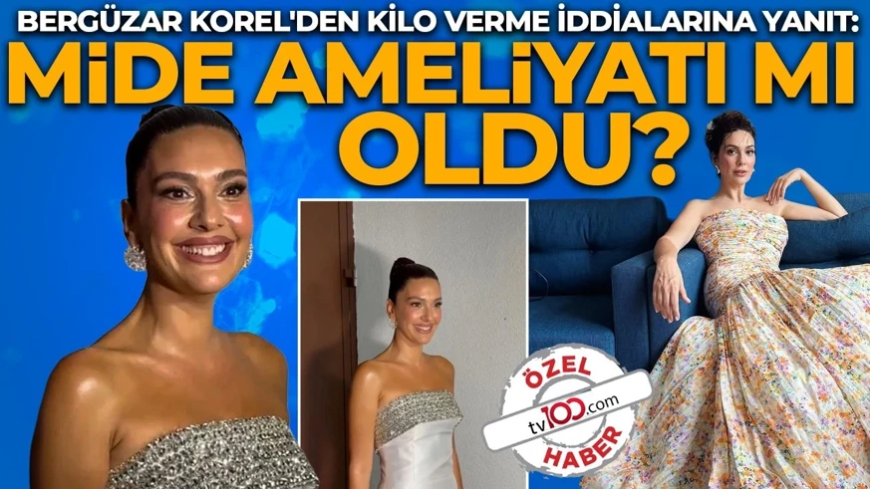 Bergüzar Korel'den kilo verme iddialarına yanıt: Mide ameliyatı mı oldu?