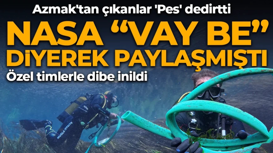 NASA’nın hayran kaldığı Kadın Azmağı'nda çıkanlar pes dedirtti! "Özel timlerle destek"