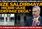 Bakan Fidan'dan Mekke Anlaşması hakkında net mesaj: Bize saldırmayan hiçbir ülke hedefimiz değil"