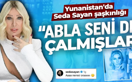 Yunanistan'da Seda Sayan şaşkınlığı: "Abla seni de çalmışlar!"