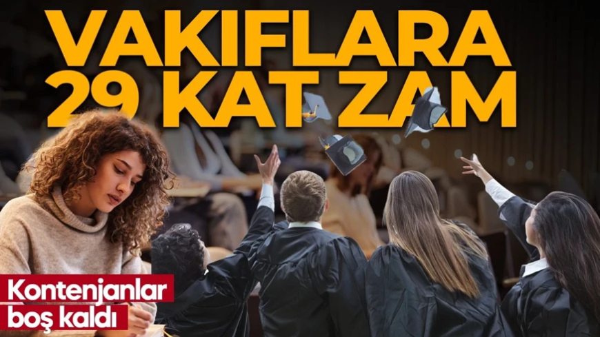 Vakıf üniversitelerinde fiyatlar uçtu! 29 kat zam: Ortalama ücret 458 bin liraya çıktı
