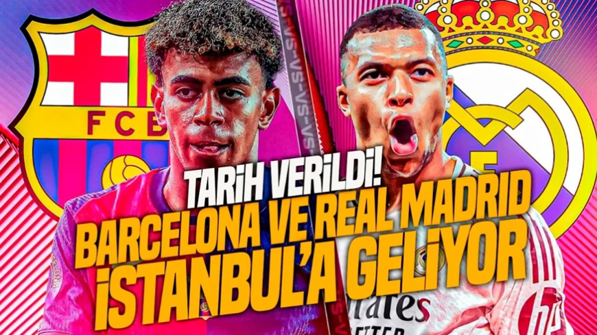 Tarih verildi! El Clasico’ya hazır olun! Real Madrid ve Barcelona, İstanbul’a geliyor!