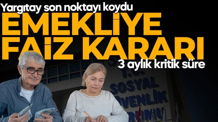 Milyonları ilgilendiren emsal karar! Geç bağlanan emekli maaşına faiz yolu açıldı! Yargıtay faiz başlangıç tarihini belirledi