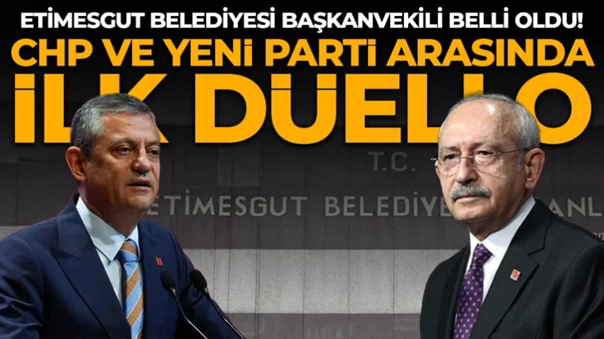 Etimesgut Belediyesi Başkanvekili belli oldu! CHP ve Yeni Parti arasında ilk düello