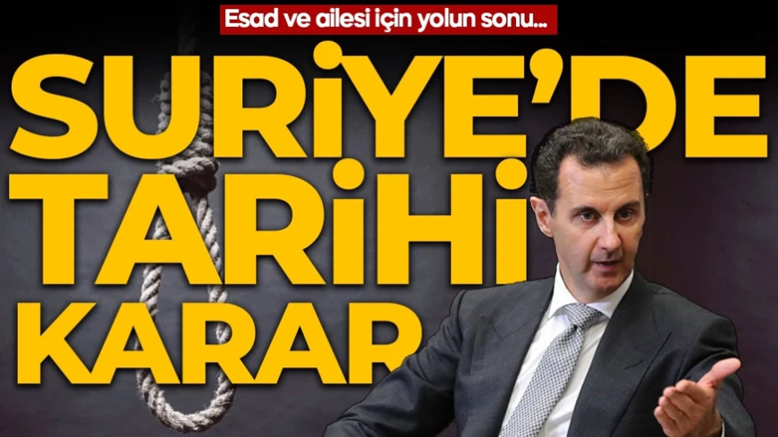Suriye’de tarihi karar! Beşar Esad idama mahkum edildi